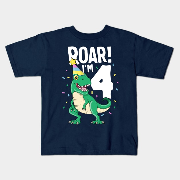 Roar I'm 4 T-Rex Birthday Dinosaur Happy Fourth 4th Party Kids T-Shirt by 14thFloorApparel